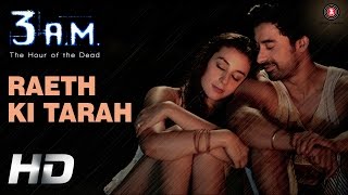 Raeth Ki Tarah Official Video HD  3 AM  Rannvijay Singh Anindita Nayar  Rajat RD [upl. by Fenwick578]