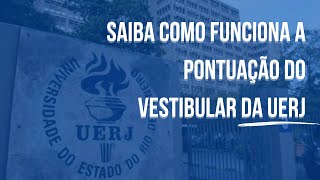 SAIBA COMO FUNCIONA A PONTUAÇÃO DO VESTIBULAR DA UERJ [upl. by Ahsiya]