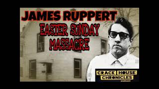 Ep 69 James Ruppert Easter Sunday Massacre [upl. by Riebling376]