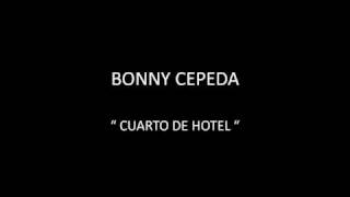 BONNY CEPEDA  CUARTO DE HOTEL [upl. by Leahkim]