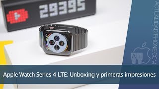 Apple Watch Series 4 LTE Unboxing y primeras impresiones [upl. by Louisette]