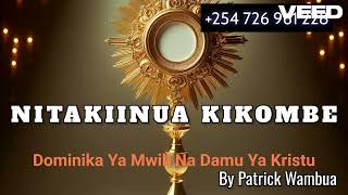 NITAKIINUA KIKOMBE CHA WOKOVU Zaburi 116Dominika Ya Mwili Na Damu Ya KristuBy Patrick Wambua [upl. by Poore]