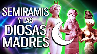 SEMIRAMIS y las Diosas Madre [upl. by Androw]