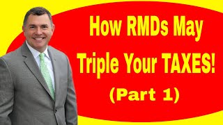 How Required Minimum Distributions Can Triple Your Taxes Part 1 [upl. by Crowe84]