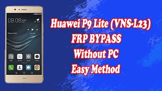 Huawei P9 Lite VNSL23 FRP Bypass Without PC Latest Security [upl. by Ohcirej]