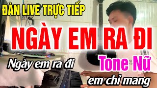 Karaoke Ngày Em Ra Đi Cha Cha Cha Tone Nữ Nhạc Sống Phối Mới Đàn Live Trực Tiếp [upl. by Reahard]