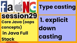 Core Java oops concepts  type casting  explicit down casting  session29  faangacademy [upl. by Arod576]