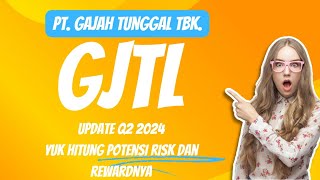 PT GAJAH TUNGGAL TBK GJTL UPDATE Q2 2024 YUK HITUNG RISK AND REWARDNYA [upl. by Bidget732]