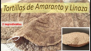 Tortillas de Amaranto y Linaza  Cocina amp Vida Saludable [upl. by Latimer]