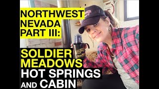 Northwest NV Expedition Part III Soldier Meadows Hot Springs and Cabin [upl. by Ahtnama96]