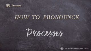 How to Pronounce Processes Real Life Examples [upl. by Dreda957]