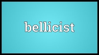 Bellicist Meaning [upl. by Carpio161]