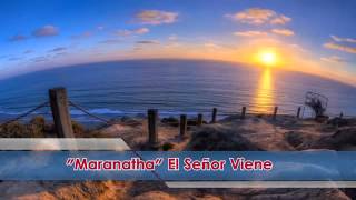 Maranatha El Señor Viene [upl. by Secunda]