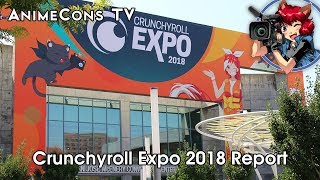 Crunchyroll Expo 2018 Report  AnimeCons TV [upl. by Ogir]