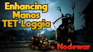 Enhancing Manos  TET Loggia amp Nodewar  Daily Dose of BDO 32 [upl. by Anema]