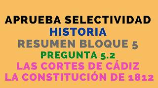 BLOQUE 52 RESUMEN LAS CORTES DE CÁDIZ LA CONSTITUCIÓN DE 1812 SELECTIVIDAD HISTORIA EN AMAZON [upl. by Eicaj635]