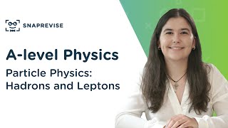 Particle Physics Hadrons and Leptons  Alevel Physics  OCR AQA Edexcel [upl. by Draw]