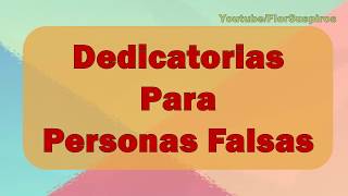 Dedicatorias para Personas Falsas [upl. by Owen351]