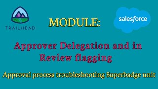 Approver Delegation and in Review flaggingApproval process troubleshooting SuperbadgeSalesforce [upl. by Nivaj]