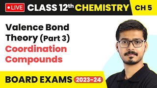 Valence Bond Theory Part 3  Coordination Compounds  Class 12 Chemistry Chapter 5  LIVE [upl. by Bezanson]