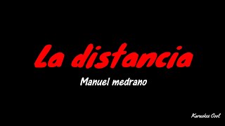 La Distancia  Manuel Medrano Karaoke [upl. by Attaynik]