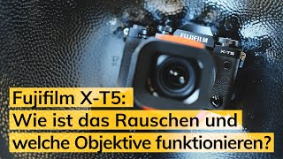 Fujifilm XT5 Wie ist das Rauschen und welche Objektive funktionieren [upl. by Petronille564]