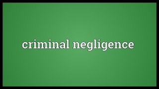 Criminal negligence Meaning [upl. by Ahsinert790]