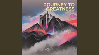 Journey to Greatness [upl. by Dnamron]