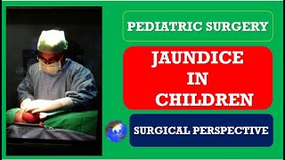 JAUNDICE IN CHILDREN Surgical Perspective How to DIAGNOSEampTREAT Pediatric Surgery [upl. by Nicholson]