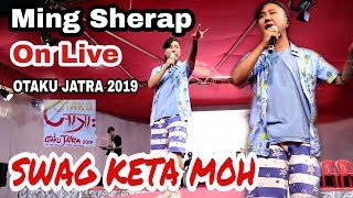 Ming Sherap Liveदलाल सबै ठग हुनSWAG KETA MOHOtaku Jatra 2019 [upl. by Aekan]