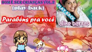 Parabéns pra vocêplaybackALINE BARROS Bom è Ser Criança VOl2wmv [upl. by Noiemad]