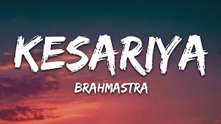 Kesariya Lyrics Full Song  Brahmastra  Arijit Singh  Kesariya Tera Ishq Hai Piya [upl. by Catlee]