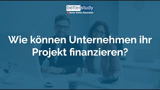 Wie können Unternehmen ihr Projekt finanzieren [upl. by Macilroy]