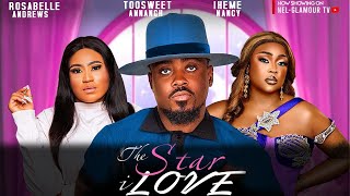 THE STAR I LOVE TOOSWEET ANNAN ROSABELLE ANDREWS NANCY IHEME 2024 Latest Nigerian Nollywood Movie [upl. by Eannej429]