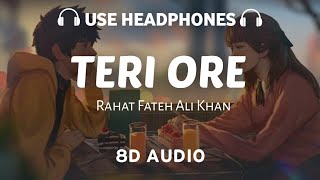 Teri ore 8D AUDIO Rahat Fateh Ali Khan and Shreya Ghoshal  Pritam  8D AUDIO [upl. by Akinuahs]