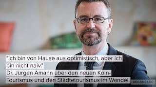 Dr Jürgen Amann Über den neuen KölnTourismus und Städtereisen im Wandel [upl. by Stimson486]