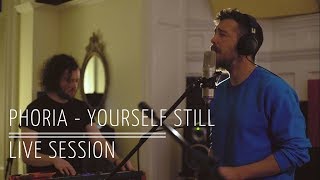 Phoria  Yourself Still Live Session [upl. by Jermyn139]