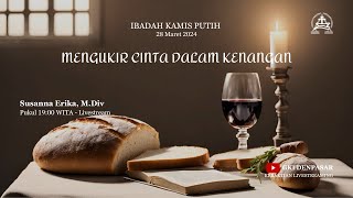 quotMengukir Cinta dalam Kenangan” Kebaktian Kamis Putih  28 Maret 2024  GKI Denpasar [upl. by Annaik904]