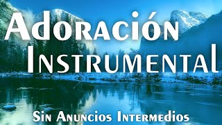 Música Instrumental Cristiana SIN ANUNCIOS INTERMEDIOS • PIANO PARA ORAR  Música Cristiana [upl. by Arata]