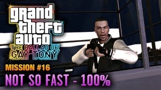 GTA The Ballad of Gay Tony  Mission 16  Not So Fast 100 1080p [upl. by Ynney]