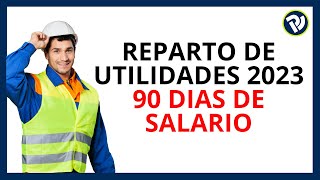 REPARTO DE UTILIDADES  ¿SERÁ DE 90 DÍAS DE SALARIO [upl. by Ynohtna]