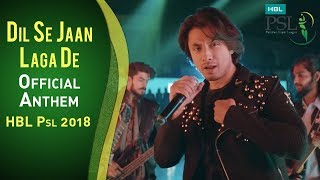 Dil Se Jaan Laga De  Official Anthem  Official Song  HBL PSL 2018  Ali Zafar  PSL  MA1 [upl. by Spurgeon]