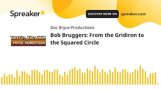 Bob Bruggers From the Gridiron to the Squared Circle [upl. by Clarette283]