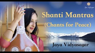 Shanti Mantras  Chants for Peace  शांति मंत्र  Jaya Vidyasagar [upl. by Enyamert]