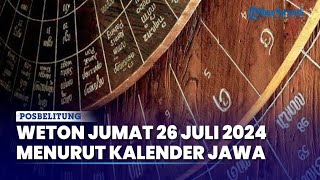 Cek Arti dan Cek Kalender Jawa Pada Hari Jumat 26 Juli 2024 untuk Tentukan Weton dan Hari Spesial [upl. by Vincenz411]