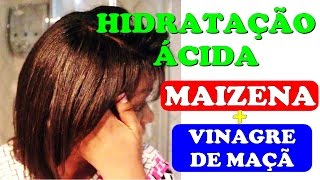 HIDRATAÇÃO ÁCIDA COM MAIZENA E VINAGRE DE MAÇÃ VEDA 27 [upl. by Gawlas]