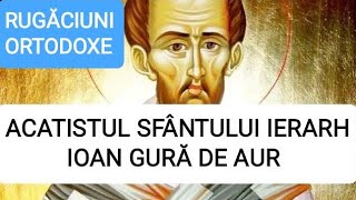 ACATISTUL SF IOAN GURĂ DE AUR ARHIEPISCOPUL CONSTANTINOPOLULUI [upl. by Barimah410]