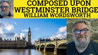 🔵William Wordsworth Composed Upon Westminster Bridge September 3rd 1802 William Wordsworth Analysis [upl. by Eicrad]