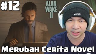 Kita Rubah Cerita Novelnya  Alan Wake 2 Indonesia  Part 12 [upl. by Lamej]