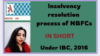 Insolvency resolution process of NBFCs In Short  IBC 2016  NBFCs [upl. by Dnomzed]